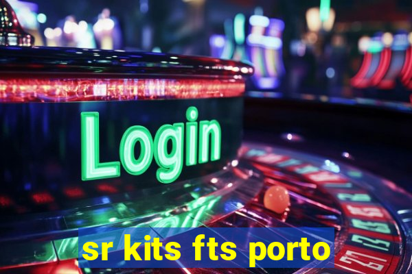 sr kits fts porto