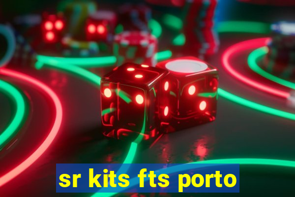 sr kits fts porto