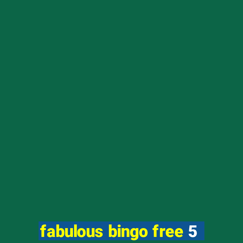 fabulous bingo free 5