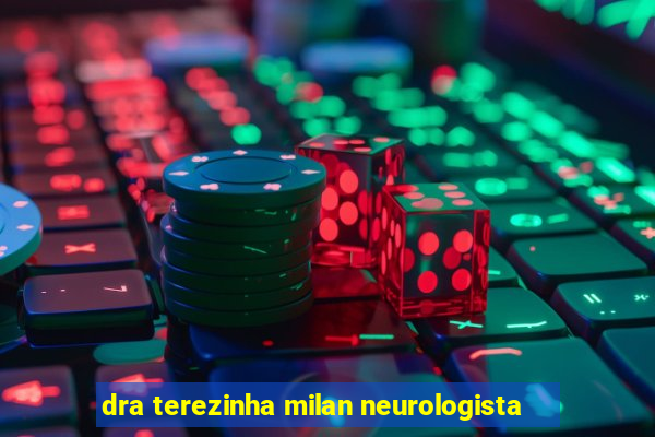 dra terezinha milan neurologista