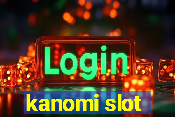 kanomi slot