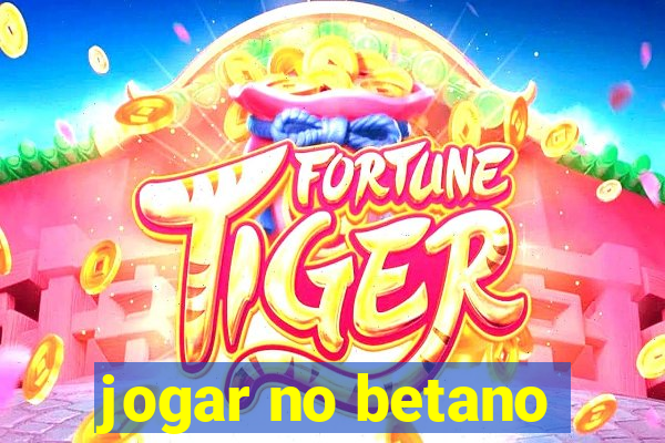 jogar no betano