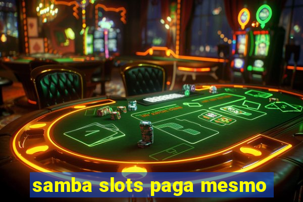 samba slots paga mesmo