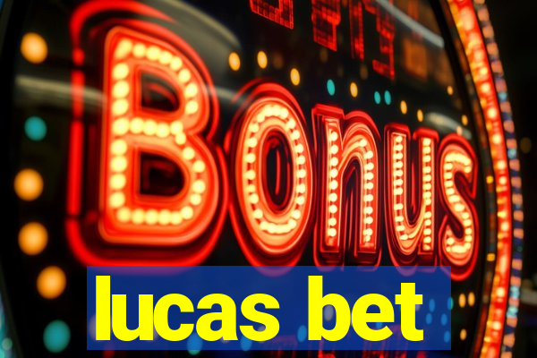 lucas bet