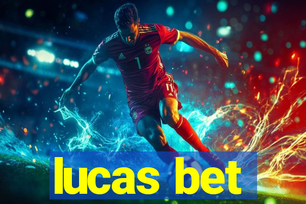 lucas bet