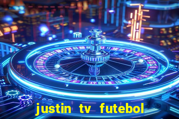 justin tv futebol ao vivo