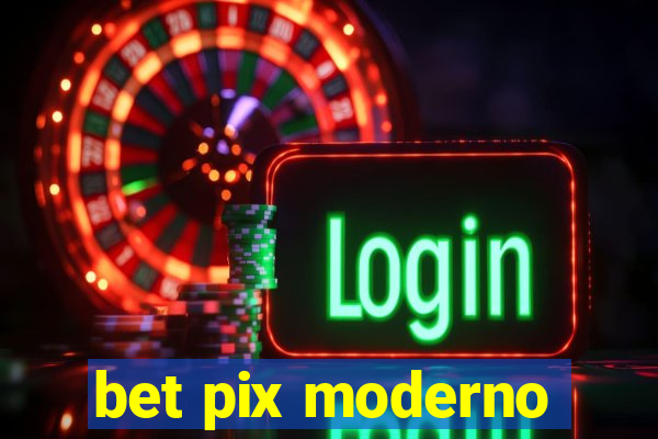 bet pix moderno