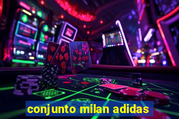 conjunto milan adidas