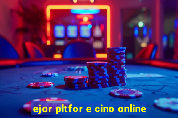 ejor pltfor e cino online