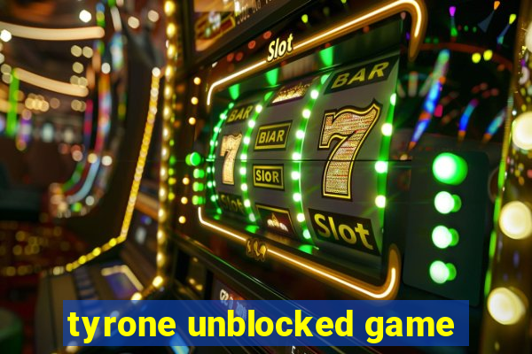 tyrone unblocked game