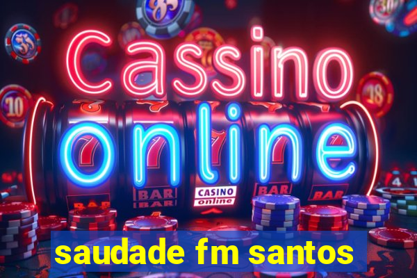 saudade fm santos