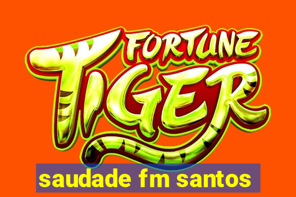 saudade fm santos