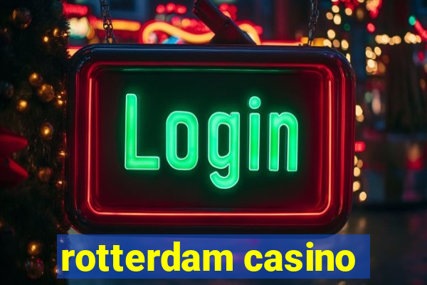 rotterdam casino