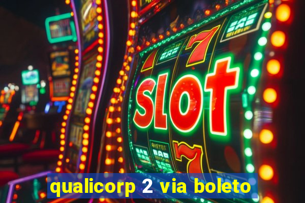 qualicorp 2 via boleto