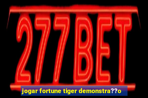 jogar fortune tiger demonstra??o