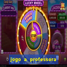 jogo a professora escola legal