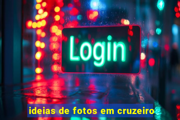 ideias de fotos em cruzeiro