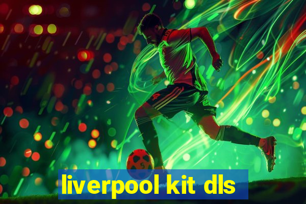 liverpool kit dls