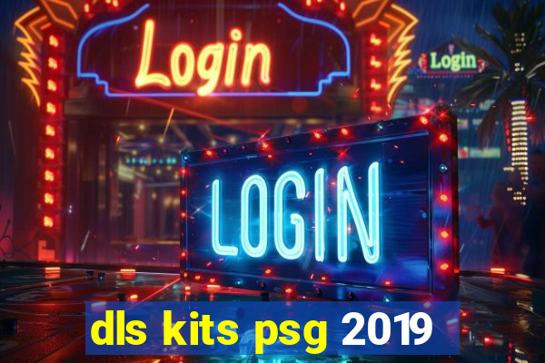 dls kits psg 2019