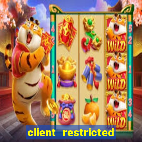 client restricted for action withdraw