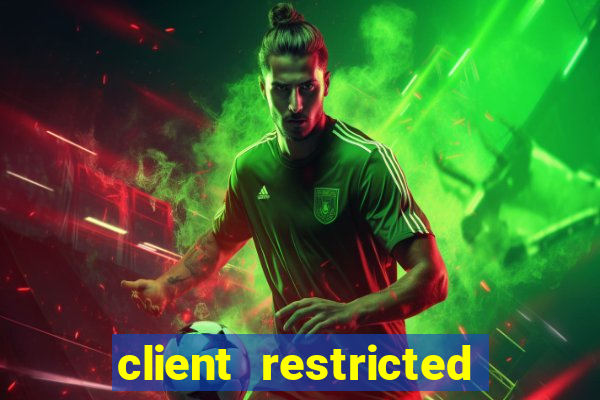 client restricted for action withdraw