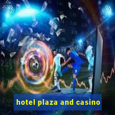 hotel plaza and casino