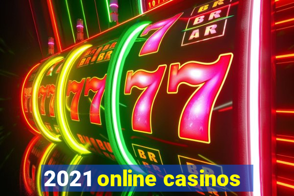 2021 online casinos