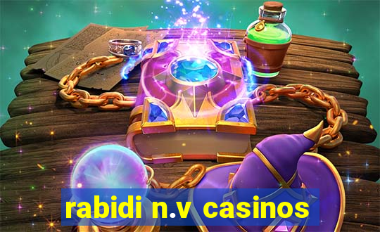 rabidi n.v casinos