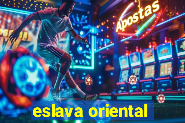 eslava oriental