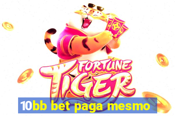 10bb bet paga mesmo