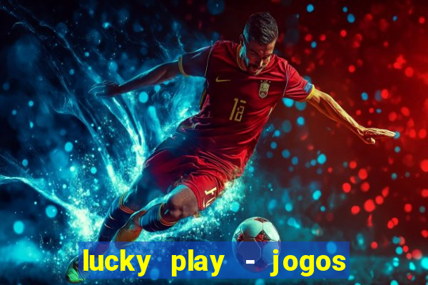 lucky play - jogos de slots