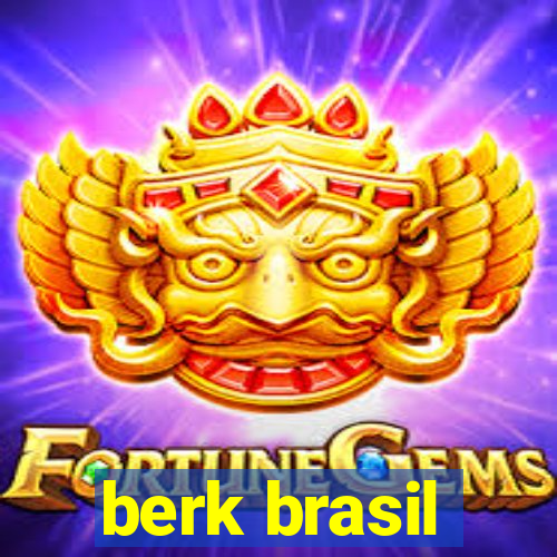 berk brasil