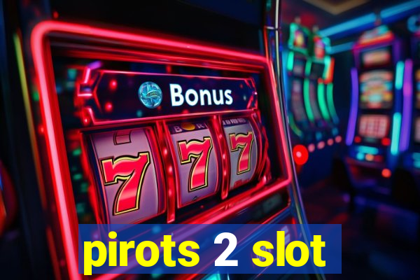 pirots 2 slot