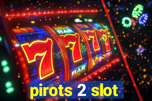 pirots 2 slot