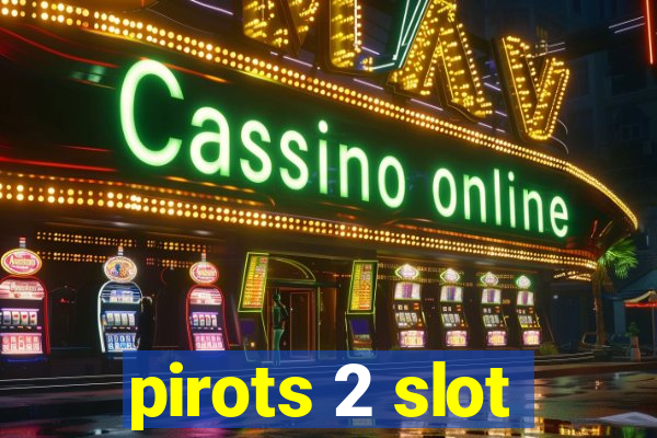 pirots 2 slot