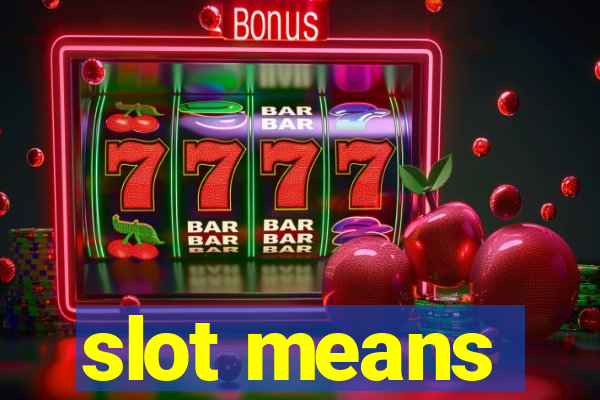 slot means