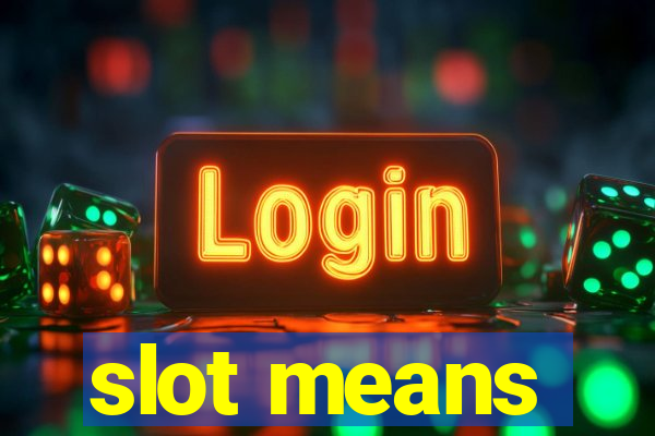 slot means