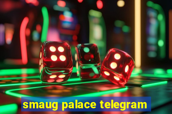 smaug palace telegram