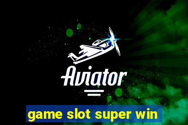 game slot super win