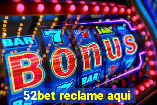 52bet reclame aqui