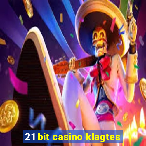 21 bit casino klagtes