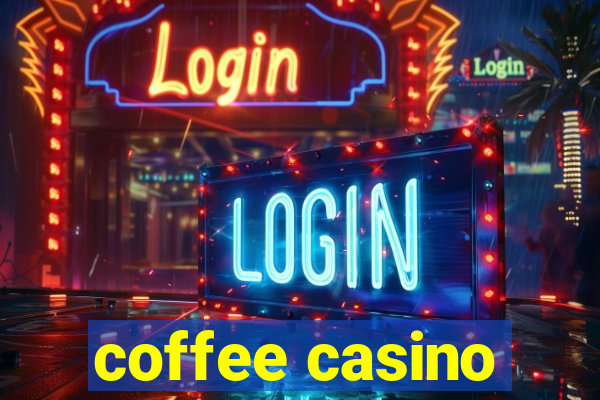 coffee casino