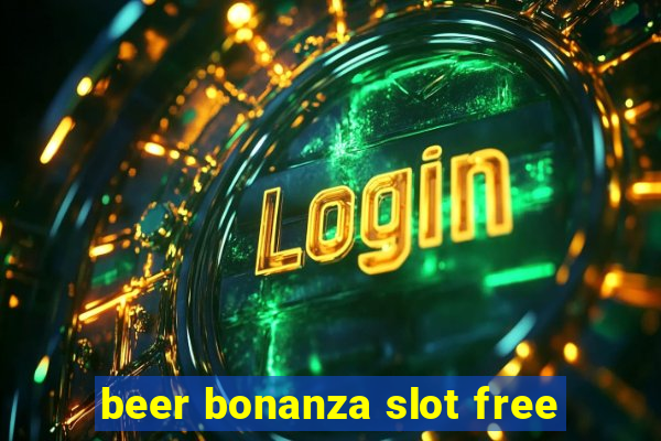 beer bonanza slot free