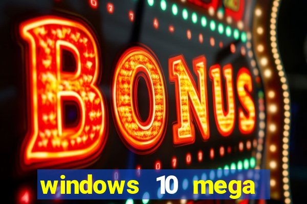 windows 10 mega lite premium download