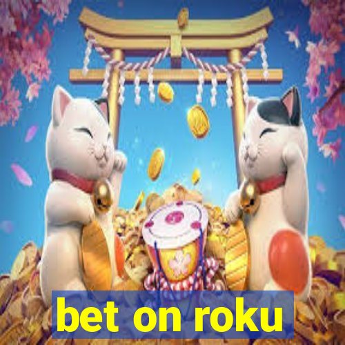 bet on roku