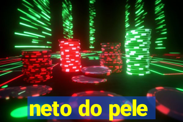 neto do pele