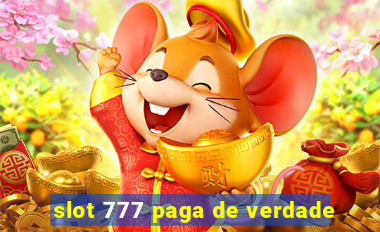 slot 777 paga de verdade