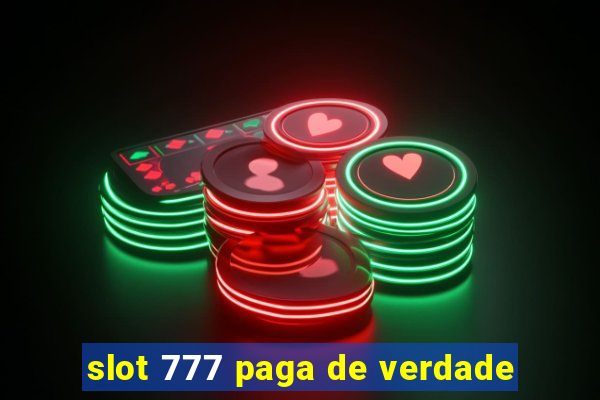 slot 777 paga de verdade