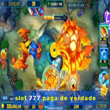 slot 777 paga de verdade