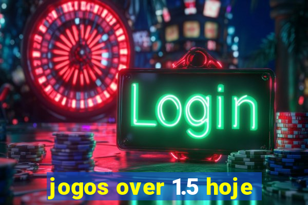 jogos over 1.5 hoje